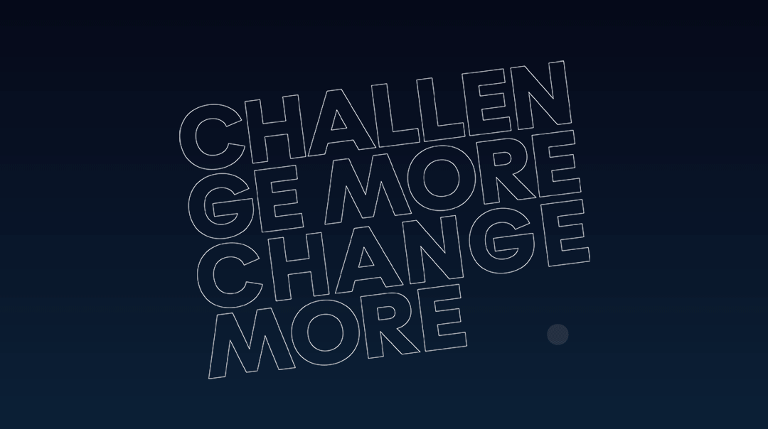 Challenge More Change More