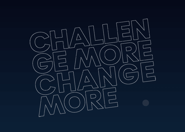 Challenge More Change More